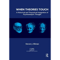 When Theories Touch: A Historical and Theoretical Integration of Psychoanalytic Thought - Paperback
