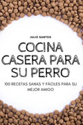 Cocina Casera Para Su Perro - Paperback