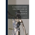 Commentaries on the law of Bills of Exchange - Paperback