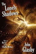 The Lonely Shadows: Tales of Horror and the Cthulhu Mythos - Paperback