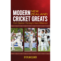 Modern New Zealand Cricket Greats: From Stephen Fleming to Kane Williamson - Paperback