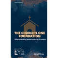 The Church's One Foundation: What Orthodoxy Is and Why It Matters - Paperback