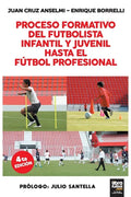 Proceso Formativo del Futbolista Infantil Y Juvenil Hasta El Futbol Profesional - Paperback