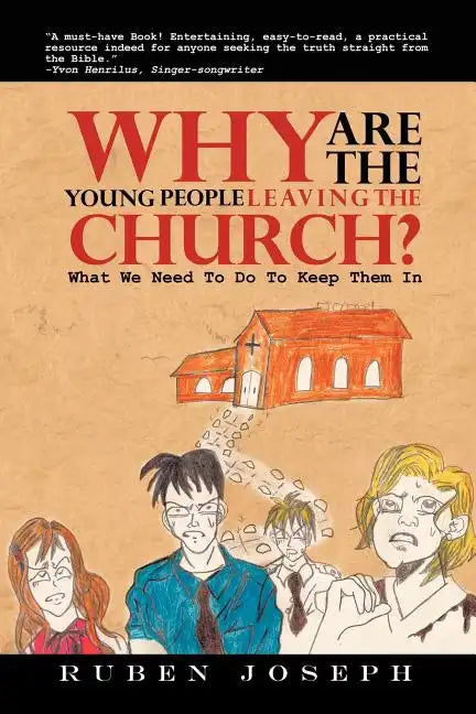 Why Are the Young People Leaving the Church: What We Need to Do to Keep Them in - Paperback