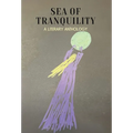 Sea of Tranquility: A Literary Anthology - Hardcover