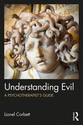 Understanding Evil: A Psychotherapist's Guide - Paperback