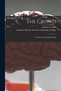 The Crowd [electronic Resource]: a Study of the Popular Mind - Paperback