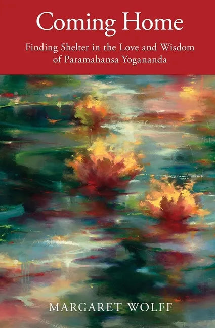 Coming Home: Finding Shelter in the Love and Wisdom of Paramahansa Yogananda - Paperback