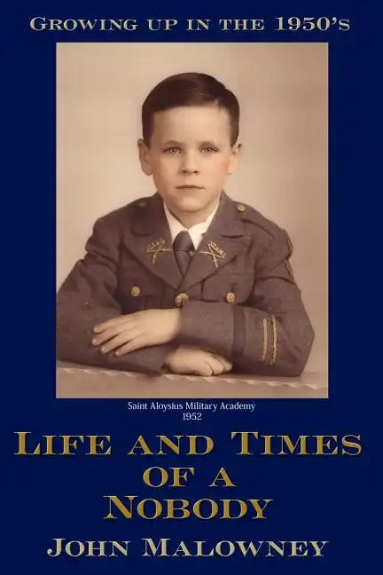 Life and Times of a Nobody: Growing up in the 1950's - Paperback