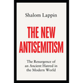 The New Antisemitism: The Resurgence of an Ancient Hatred in the Modern World - Hardcover