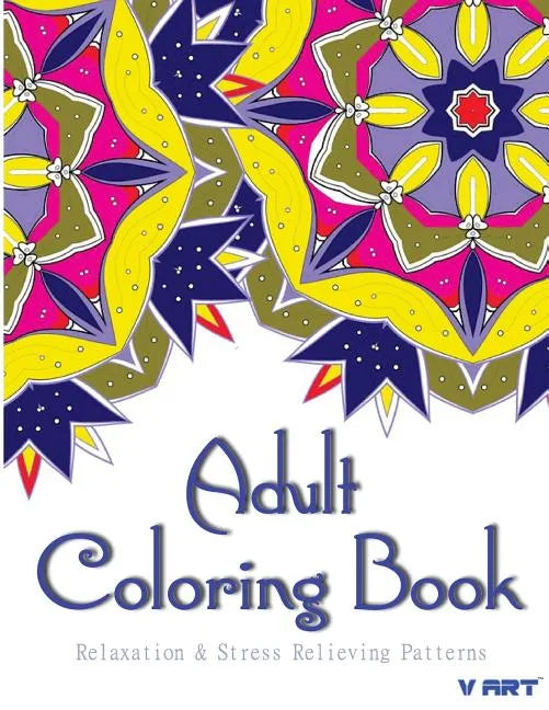 Adult Coloring Book: Coloring Books For Adults: Relaxation & Stress Relieving Patterns - Paperback