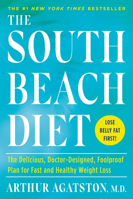 The South Beach Diet: The Delicious, Doctor-Designed, Foolproof Plan for Fast and Healthy Weight Loss - Paperback