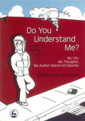 Do You Understand Me?: My Life, My Thoughts, My Autism Spectrum Disorder - Paperback