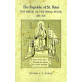The Republic of St. Peter: The Birth of the Papal State, 68-825 - Paperback