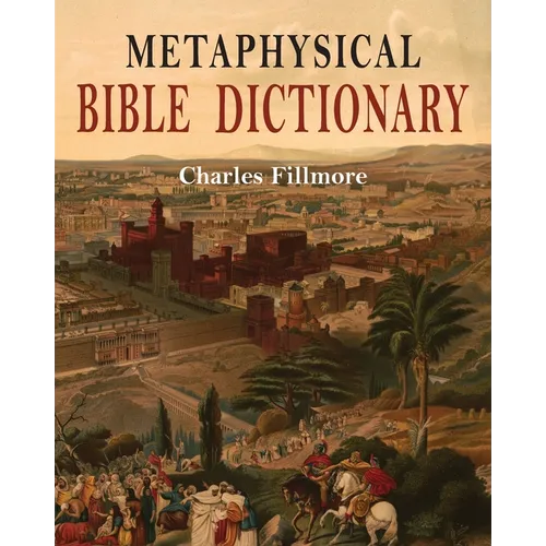 Metaphysical Bible Dictionary - Paperback