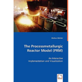 The Processmetallurgic Reactor Model (PRM) - An Interactive Implementation and Visualization - Paperback