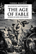 The Age of Fable, Stories of Gods and Heroes - Paperback
