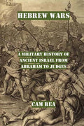 Hebrew Wars: A Military History of Ancient Israel from Abraham to Judges - Paperback