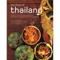 The Food of Thailand: 72 Easy-To-Follow Recipes with Detailed Descriptions of Ingredients and Cooking Methods - Paperback