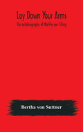 Lay down your arms: the autobiography of Martha von Tilling - Hardcover