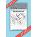 A Man's Dilemma: Understanding Prostate Cancer and Treatment Options - Paperback
