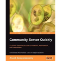 Community Server Quickly: A Concise and Practical Guide to Installation, Administration, and Customization - Paperback