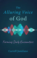 The Alluring Voice of God: Forming Daily Encounters - Paperback