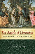 The Angels of Christmas: Hearing God's Voice in Advent - Paperback
