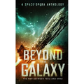 Beyond the Galaxy: The War Between Teku and Krad (A Space Opera Anthology) - Paperback