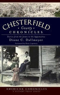 Chesterfield County Chronicles: Stories from the James to the Appomattox - Hardcover