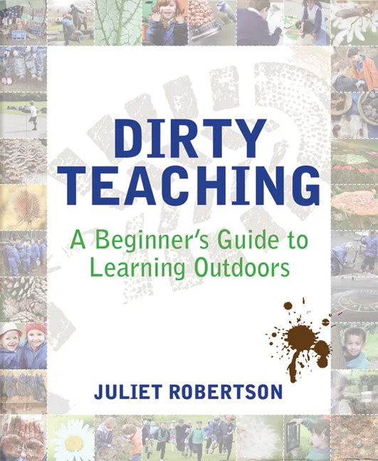 Dirty Teaching: A Beginner's Guide to Learning Outdoors - Paperback
