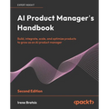 AI Product Manager's Handbook - Second Edition: The ultimate playbook to unlock AI product success with real-world insights and strategies - Paperback