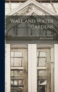 Wall and Water Gardens - Hardcover