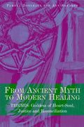 From Ancient Myth to Modern Healing: Themis: Goddess of Heart-Soul, Justice and Reconciliation - Paperback