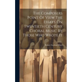 The Composers Point Of View The Essays On Twentieth Century Choral Music By Those Who Wrote It - Hardcover
