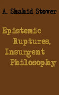 Epistemic Ruptures, Insurgent Philosophy - Paperback