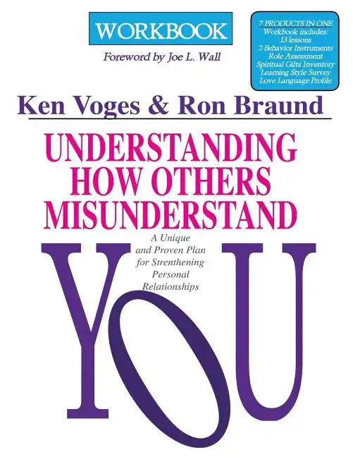 Understanding How Others Misunderstand You Workbook: A Unique and Proven Plan for Strengthening Personal Relationships - Paperback