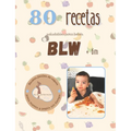 +80 Recetas Blw: +80 Recetas saludables y fáciles para bebés en la alimentación complementaria BLW a partir de 6 meses. - Paperback