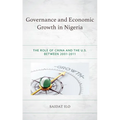 Governance and Economic Growth in Nigeria: The Role of China and the U.S. between 2001-2011 - Hardcover