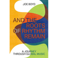 And the Roots of Rhythm Remain - Hardcover