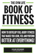 Gym Life Book of Fitness: How To Develop Full-Body Fitness That Makes You Look, Feel and Perform Better at Everything! - Paperback