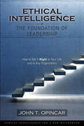 Ethical Intelligence: The Foundation of Leadership: How to Get It Right in Your Life and in Any Organization - Paperback
