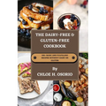 The Dairy-free & Gluten-free Cookbook: 100+ Basic and Fulfilling Recipes Without Dairy or Gluten - Paperback