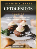 Un Año de POSTRES CETOGÉNICOS Fáciles: 52 Recetas de Postres y Bombas de Grasa Quema Grasa y Bajas en Carbohidratos - Hardcover