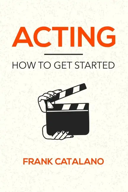 Acting: How to Get Started - Paperback