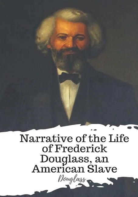 Narrative of the Life of Frederick Douglass, an American Slave - Paperback