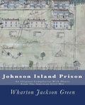 Johnson Island Prison: An Original Compilation With Photos From The American Civil War - Paperback