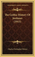 The Gothic History Of Jordanes (1915) - Hardcover