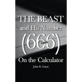 The Beast and His Number (666) On the Calculator: Volume I - Hardcover