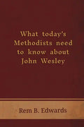 What Today's Methodists Need to Know about John Wesley - Paperback